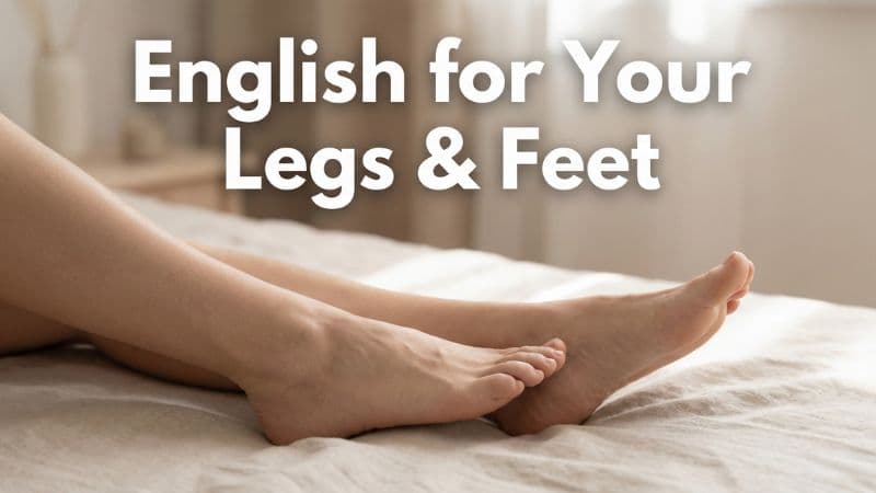 「足」は英語で?足の裏・指の呼び方から「足がつる」まで徹底解説